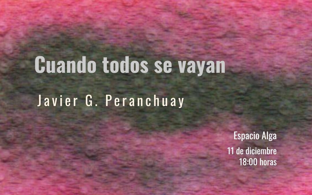 Exposición de Egreso – Escuela de Artes Visuales / Cuando todos se vayan – Javier Peranchuay